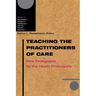 Teaching the Practitioners of Care: New Pedagogies for the Health Professions