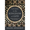 Living in the Kingdom of God: A Biblical Theology for the Life of the Church
