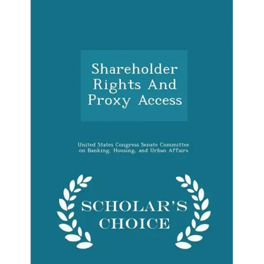 Shareholder Rights and Proxy Access - Scholar's Choice Edition
