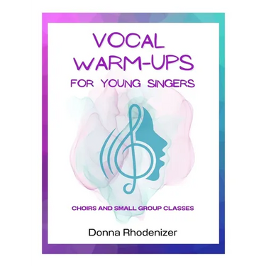 Vocal Warm-ups for Young Singers: Choirs and Small Group Classes