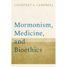 Mormonism, Medicine, and Bioethics