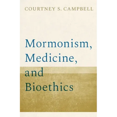 Mormonism, Medicine, and Bioethics