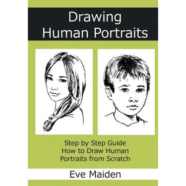 Drawing Human Portraits: Step by Step Guide How to Draw Human Portraits from Scratch