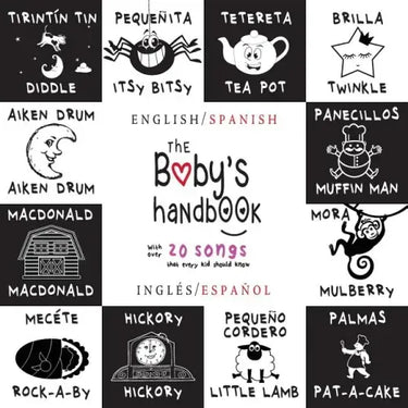 The Baby's Handbook: Bilingual (English / Spanish) (Inglés / Español) 21 Black and White Nursery Rhyme Songs, Itsy Bitsy Spider, Old MacDonald, Pat-a-