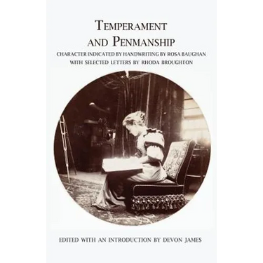 Temperament and Penmanship: Character Indicated by Handwriting by Rosa Baughan with Selected Letters by Rhoda Broughton