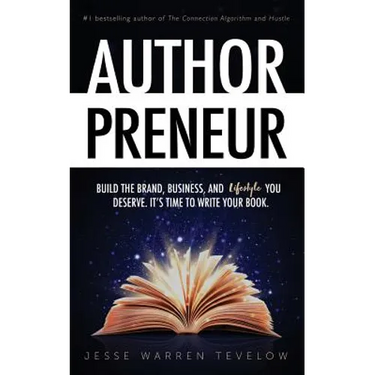Authorpreneur: Build the Brand, Business, and Lifestyle You Deserve. It's Time to Write Your Book.