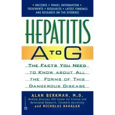 Hepatitis A to G: The Facts You Need to Know about All the Forms of This Dangerous Disease