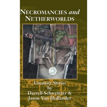 Necromancies and Netherworlds: Uncanny Stories