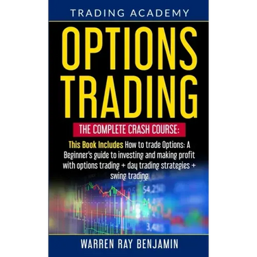 Options Trading: The Complete Crash Course: This book Includes How to trade options: A beginner's guide to investing and making profit