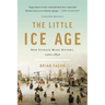 The Little Ice Age: How Climate Made History 1300-1850