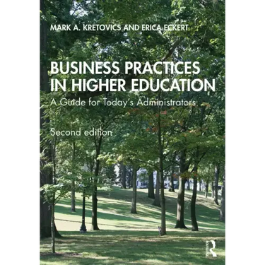 Business Practices in Higher Education: A Guide for Today's Administrators