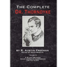The Complete Dr. Thorndyke - Volume IV: A Silent Witness, Helen Vardon's Confession and The Cat's Eye