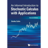 Informal Introduction to Stochastic Calculus with Applications, an (Second Edition)
