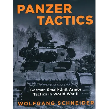 Panzer Tactics: German Small-Unit Armor Tactics in World War II