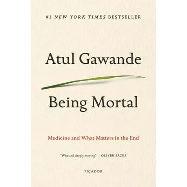 Being Mortal: Medicine and What Matters in the End