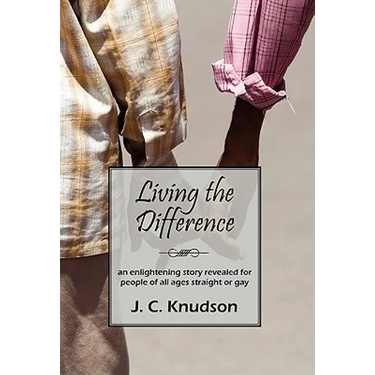 Living the Difference: An Enlightening Story Revealed for People of All Ages Straight or Gay
