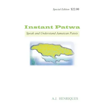 Instant Patwa: Speak and Understand Jamaican Patois