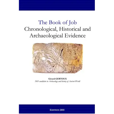 The Book of Job: Chronological, Historical and Archaeological Evidence