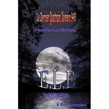 Le Dernier Quatrain Numero 945: E.L.E. End of Life Event: A Novel of the Twenty-First Century