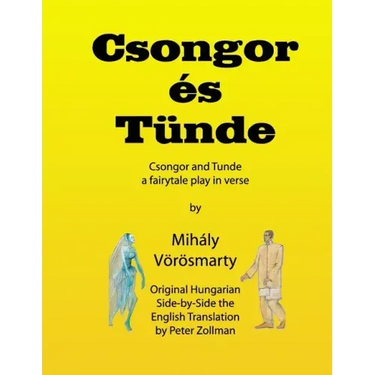 Csongor es Tunde (Csongor and Tunde): The quest: a fairytale play in verse (black & white interior version)