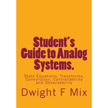 Student's Guide to Analog Systems.: State Equations, Transforms, Convolution, Controllability and Observability