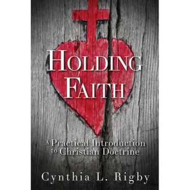 Holding Faith: A Practical Introduction to Christian Doctrine
