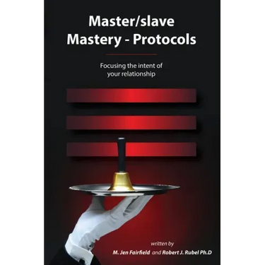 Master/slave Mastery--Protocols: Focusing the intent of your relationship