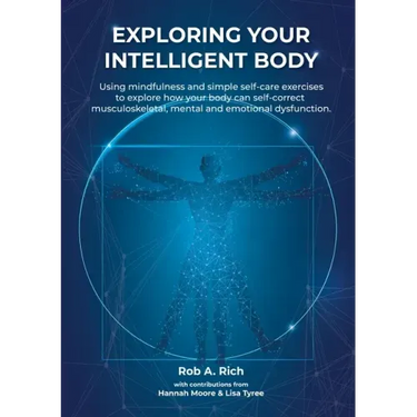 Exploring your intelligent body: Using mindfulness and simple self-care exercises to explore how your body can self-correct musculoskeletal, mental an