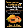 Constipation and Hemorrhoid Remedy Master Book: Large Print: Discover the natural remedies to keep your colon healthy and safe