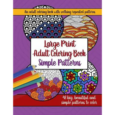 Large Print Adult Coloring Book: Big, Beautiful & Simple Patterns