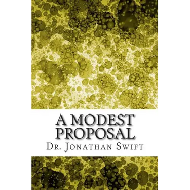 A Modest Proposal: (Dr. Jonathan Swift Classics Collection)