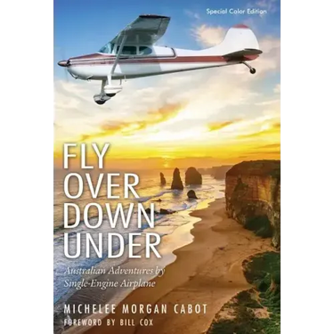 Fly Over Down Under: Australian Adventures by Single-Engine Airplane