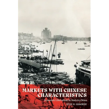 Markets with Chinese Characteristics: Economic Liberalism in Modern China