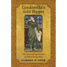 Cinderella's Gold Slipper: The Spiritual Symbolism of Folk & Fairy Tales