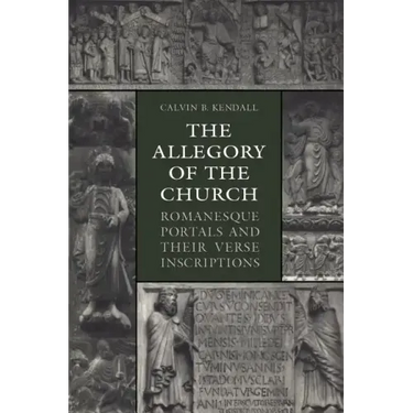 The Allegory of the Church: Romanesque Portals and Their Verse Inscriptions
