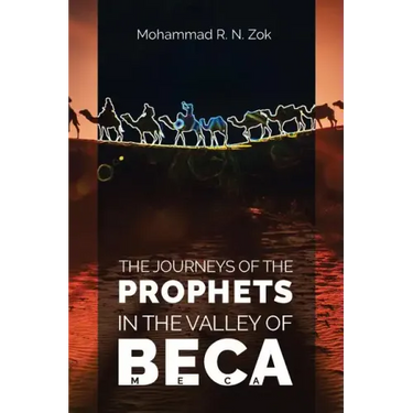 The Journeys of the Prophets: In the Valley of Beca