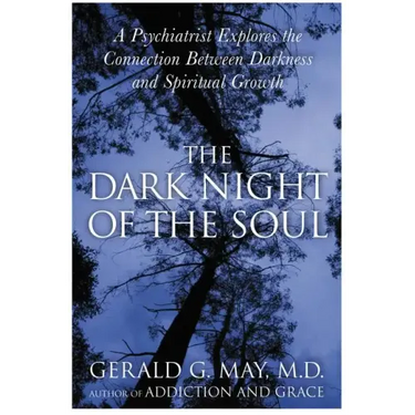 The Dark Night of the Soul: A Psychiatrist Explores the Connection Between Darkness and Spiritual Growth