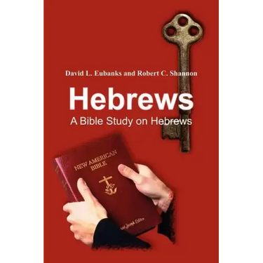 Hebrews: A Bible Study on Hebrews