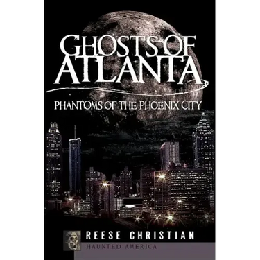 Ghosts of Atlanta: Phantoms of the Phoenix City