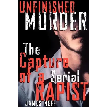 Unfinished Murder: The Capture of a Serial Rapist