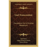 God Transcendent: Foundation for a Christian Metaphysic