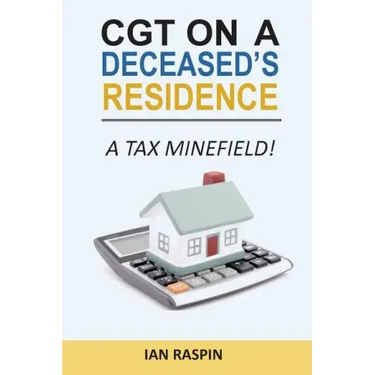 CGT on a Deceased Resiidence - A Tax Minefield!