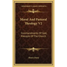 Moral and Pastoral Theology V2: Commandments of God, Precepts of the Church