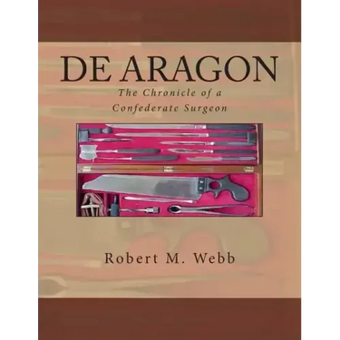 DE ARAGON The Chronicle of a Confederate Surgeon