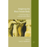 Imagining the Black Female Body: Reconciling Image in Print and Visual Culture