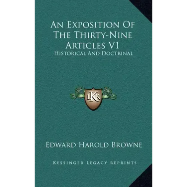 An Exposition of the Thirty-Nine Articles V1: Historical and Doctrinal