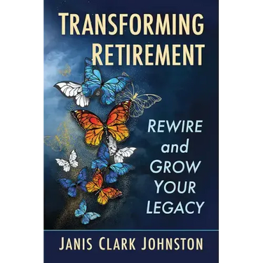 Transforming Retirement: Rewire and Grow Your Legacy