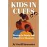 Kids in Cuffs: Striving For Equity and Empathy in Education