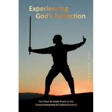 Experiencing God's Reflection: The Role Qi Gong Plays in the Transformation of Consciousness