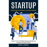 Startup: How to Find a Profitable Business Model and Creating a Growth Engine (Getting the Most Out of Mentoring in a Lean Startup Environment)